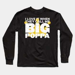 I Love It When They Call Me Big Poppa Hip Hop Dad Funny Long Sleeve T-Shirt